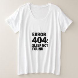 Fehler 404: Schlafen nicht gefunden - Funny Geek D Große Größe T-Shirt