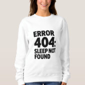 Fehler 404: Schlafen nicht gefunden - Funny Geek D Sweatshirt (Vorderseite)