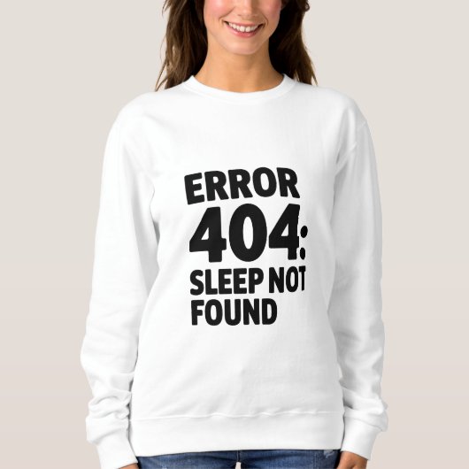Fehler 404: Schlafen nicht gefunden - Funny Geek D Sweatshirt (Vorderseite)