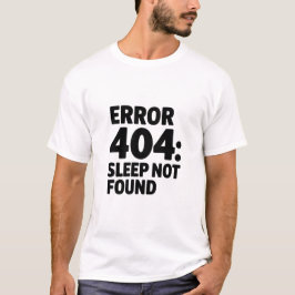 Fehler 404: Schlafen nicht gefunden - Funny Geek D T-Shirt