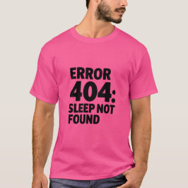 Fehler 404: Schlafen nicht gefunden - Funny Geek D T-Shirt