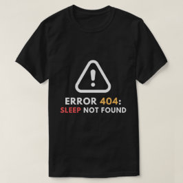 Fehler 404 Sleep Not Found Funny Programmer T-Shirt