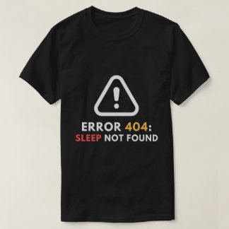 Fehler 404 Sleep Not Found Funny Programmer T-Shirt