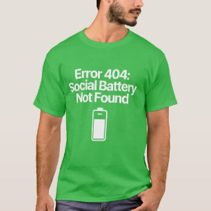 Fehler 404 Soziale Batterie nicht gefunden Lustige T-Shirt