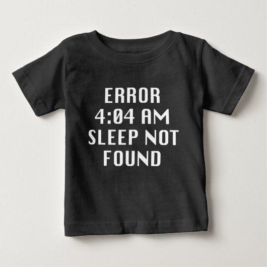 Fehler 4:04 Schlaf nicht gefunden Baby T-shirt (Vorderseite)