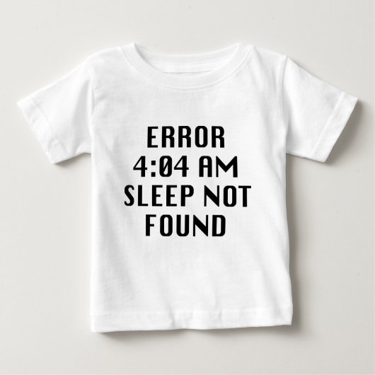 Fehler 4:04 Schlaf nicht gefunden Baby T-shirt (Vorderseite)