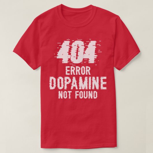 Fehler bei Dopamin 404 W wurde nicht gefunden T-Shirt (Design vorne)