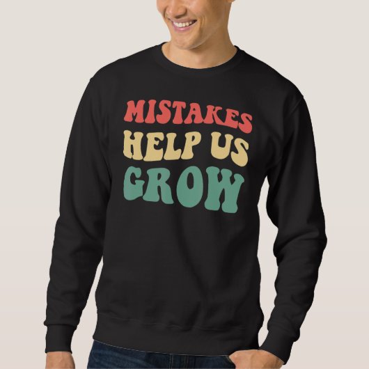 Fehler helfen uns, positive Lehrer zu werden Sweatshirt (Vorderseite)