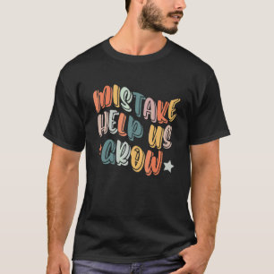 Fehler helfen uns wachsen Zurück zur Schule Lehrer T-Shirt
