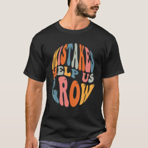 Fehler helfen uns Wachstum wachsen zu wachsen Mind T-Shirt