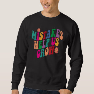 Fehler helfen uns zu wachsen Zitat Erster Tag Lehr Sweatshirt
