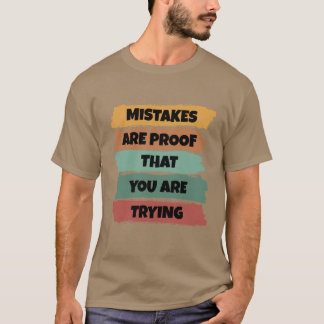 Fehler sind der Beweis dafür, dass Sie es versuche T-Shirt