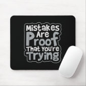 Fehler sind ein Beweis dafür, dass du dich inspiri Mousepad (Mit Mouse)
