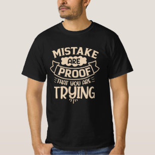 Fehler sind ein Beweis dafür, dass du es versuchs T-Shirt