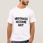 Fehler werden zur Kunst T-Shirt (Vorderseite)