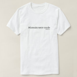 Fehler wurden gemacht - ein MisterP-Shirt T-Shirt