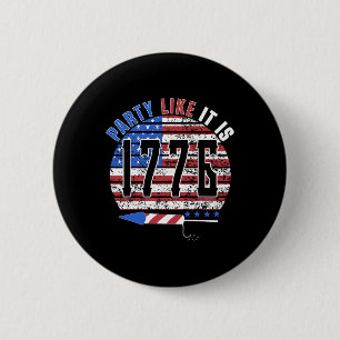 Feiere als wäre es 1776 4. Juli Lustig Unabhängig Button