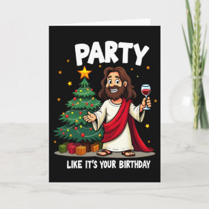 Feiere wie zum Geburtstag Weihnachten Jesus Lustig Karte