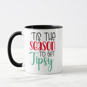 Feierlich ist die Jahreszeit, um Tipsy zu sein T Tasse
