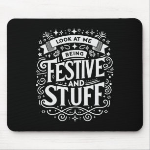 Feierlichkeit sehen, wie ich festlich bin und Stuf Mousepad