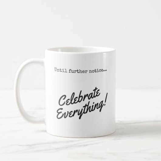 Feiern Sie bis auf weiteres alles! Coffee Kaffeetasse (Links)