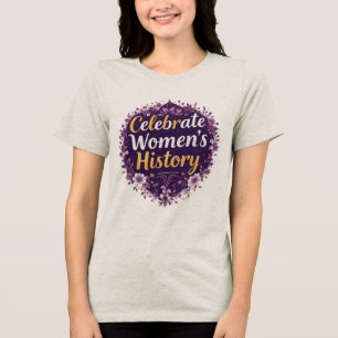 Feiern Sie den Monat der Frauengeschichte Tri-Blend Shirt