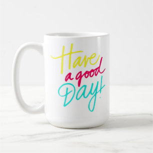 Feiern Sie Ihren Tag mit unserem "Guten Tag" Kaffeetasse