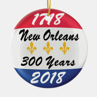 FEIERN SIE TRICENTENNIAL VON NEW ORLEANS! KERAMIK ORNAMENT