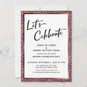 Feiern wir Rose Gold Glitzer Empfang-Only Einladung (Vorderseite)