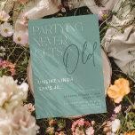 Feiern wird nie alt! Funny Adult Birthday Einladung<br><div class="desc">Moderne Typografie Erwachsenengeburteinladung. Design enthält den lustigen Text "Partying Never Gets Old,  Anders - Add name and age!" mit einem einfachen Party-Template,  das leicht zu anpassen ist. Alle Schriftart und Farben können personalisiert werden,  um Ihre eigenen Feierlichkeiten Farbe.</div>