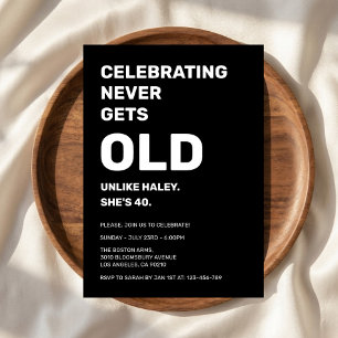 Feiern wird nie alt Lustiger 40. Geburtstag Einladung