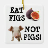 FEIERT NICHT SCHWEINE! KERAMIKORNAMENT (Vorderseite)