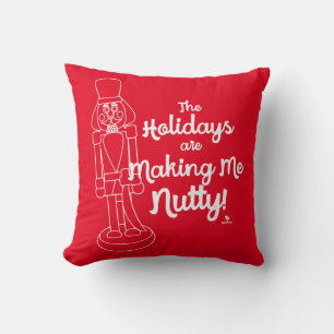 Feiertage lassen mich Nutty Nutcracker Fun Slogan Kissen