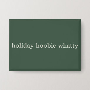 Feiertags Hoobie Whatty Weihnachten Lustiger Film Button