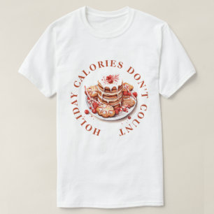 FEIERTAGSKALORIEN ZÄHLEN NICHT -WEIHNACHTSPLÄTZCHE T-Shirt