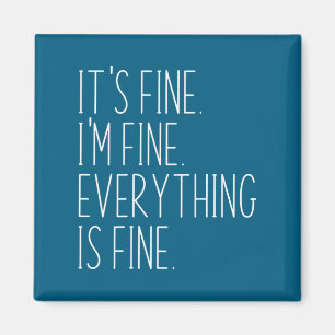 Fein Fein Zitat sagte Es ist Alles Fein Ich Bin Ic Magnet