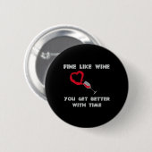 Fein wie Wein, man wird mit der Zeit besser Button (Vorne & Hinten)