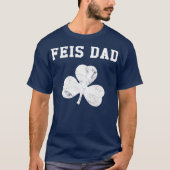 Feis Vater Funny Vater Irish Dancer Kleeblatt T-Shirt (Vorderseite)