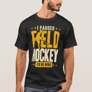 Feldhockey, den ich angehalten habe, Hockey zu spi T-Shirt