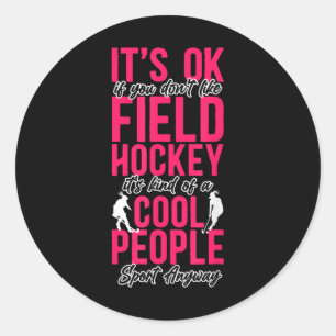Feldhockey Es ist okay, wenn dir Feldhockey nicht Runder Aufkleber