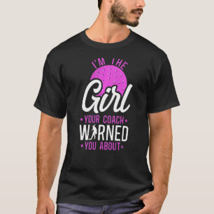 Feldhockey Ich bin das Mädchen, Ihr Trainer warnte T-Shirt