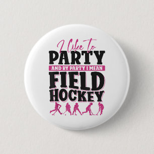 Feldhockey Ich mag es zu feiern und mit feiern mei Button