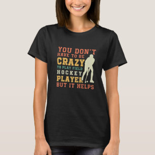 Feldhockey-Mannschaftszitat Verrückter Feldhockeys T-Shirt