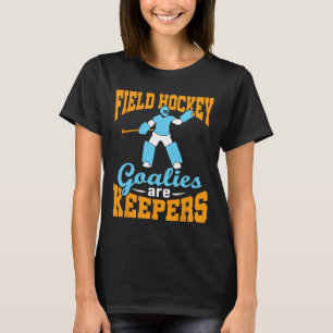Feldhockey Torwart Torhüter Pun Torleute Sind Halt T-Shirt