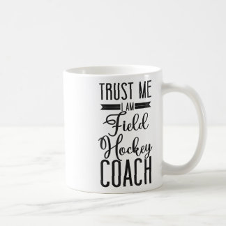 Feldhockey-Trainer Vertrau mir ich bin ein Feldhoc Kaffeetasse