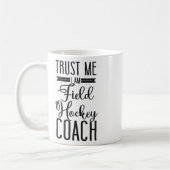Feldhockey-Trainer Vertrau mir ich bin ein Feldhoc Kaffeetasse (Links)
