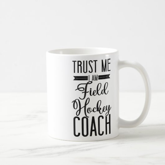 Feldhockey-Trainer Vertrau mir ich bin ein Feldhoc Kaffeetasse (Rechts)