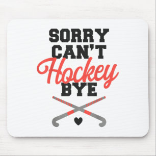 Feldhockey tut mir leid, kann nicht Hockey Bye Mousepad