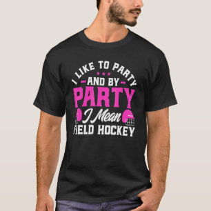 Feldhockey und nach Party I Gemein Field Hockey 1 T-Shirt