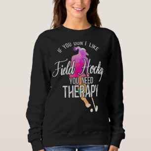 Feldhockey-Wasserfarbe, wenn man Feldhockey nicht  Sweatshirt